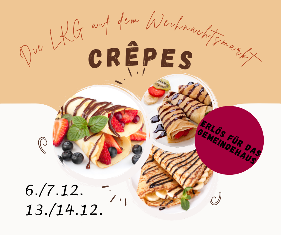 Drei Teller mit Crêpes, die mit Schokoladensauce, frischen Erdbeeren, Blaubeeren und Minzblättern garniert sind. Die Crêpes sind auf einem hellen Hintergrund angeordnet. Darüber steht in handschriftlicher Schrift 'Die LKG auf dem Weihnachtsmarkt'. Ein roter Kreis mit dem Text 'Erlös für das Gemeindehaus' ist auf dem rechten Teller platziert. Unten links sind die Daten '6./7.12. 13./14.12.' in klarer Schrift zu sehen.